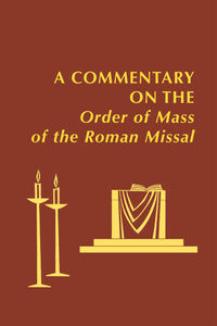 A Commentary on the Order of Mass of The Roman Missal: A New English Translation - LTP 6247